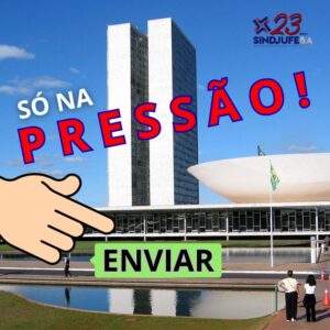 Só na Pressão! Pela aprovação do reajuste!