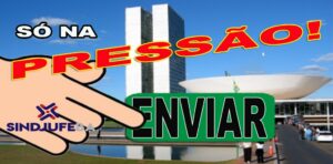 Só na Pressão! Pela aprovação do reajuste!